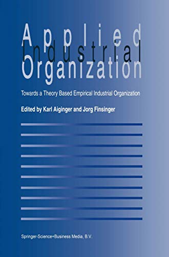 Applied Industrial Organization Towards a Theory-Based Empirical Industrial Organization