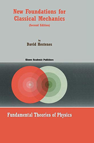 New Foundations for Classical Mechanics (Fundamental Theories of Physics, 99)