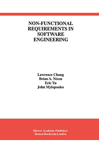 Non-Functional Requirements in Software Engineering (International Series in Software Engineering, 5