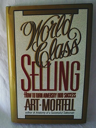 World Class Selling: How To Turn Adversity Into Success