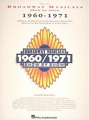 BROADWAY MUSICALS SHOW BY SHOW 1960-1971; PIANO VOCAL