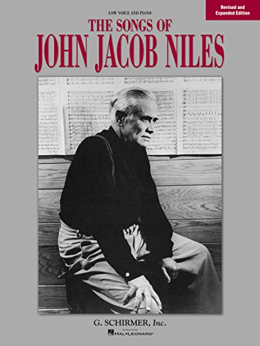The Songs of John Jacob Niles: Low Voice and Piano
