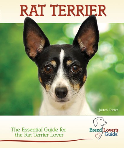 Rat Terrier: The Essential Guide for the Rat Terrier Lover (Breed Lover's Guide)
Rat Terrier: The Essential Guide for the Rat Terrier Lover (Breed Lover's Guide)