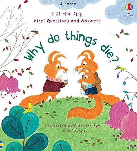 Usborne Lift-the-Flap First Questions and Answers: Why Do Things Die