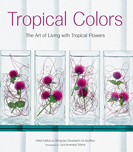 Tropical Colors - The Art of Living with Tropical Flowers