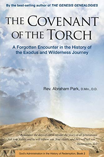 The Covenant of the Torch: A Forgotten Encounter in the History of the Exodus and Wilderness Journey (Book 2) (History Of Redemption)
The Covenant of the Torch: A Forgotten Encounter in the History of the Exodus and Wilderness Journey (Book 2) (History Of Redemption)