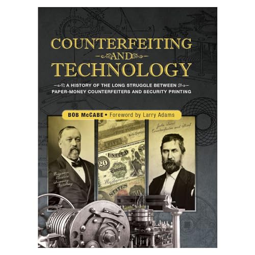 Counterfeiting and Technology: A History Of The Long Struggle Between Paper-Money Counterfeiters And Security Printing
Counterfeiting and Technology: A History Of The Long Struggle Between Paper-Money Counterfeiters And Security Printing