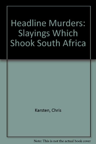 True Crime - Headline Murders- Slayings which shook South Africa