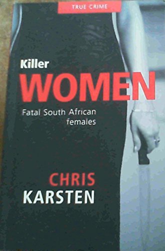 Killer Women : Fatal South African Females