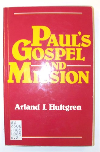 Paul's Gospel and Mission: The Outlook from His Letter to the Romans