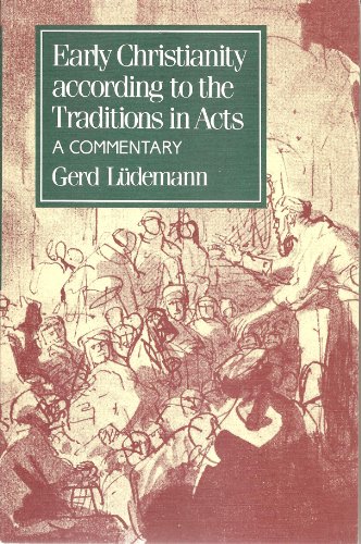 Early Christianity According to the Traditions in Acts: A Commentary