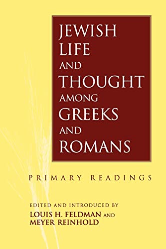 JEWISH LIFE AND THOUGHT AMONG THE GREEKS AND ROMANS : Primary Readings
