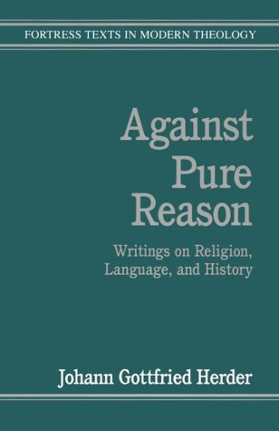 Johann Gottfried Herder against pure reason johann gottfried herder Johann Gottfried Herder against pure reason johann gottfried herder