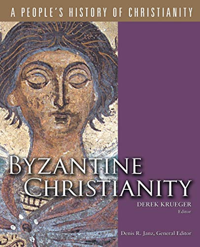 BYZANTINE CHRISTIANITY : A People's History of Christianity Volume Three
