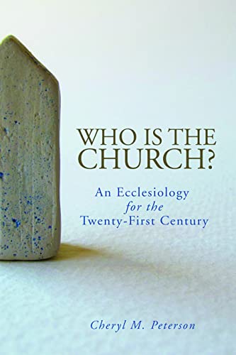 Who Is the Church An Ecclesiology for the Twenty-First Century