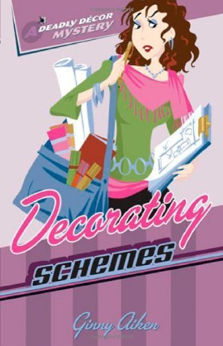 Decorating Schemes (Deadly DÃ cor Mysteries, Book 2)