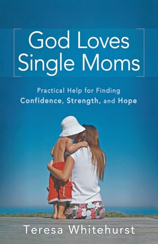 God Loves Single Moms: Practical Help for Finding Confidence, Strength, and Hope
God Loves Single Moms: Practical Help for Finding Confidence, Strength, and Hope