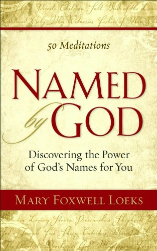 Named by God: Discovering the Power of God's Names for You50 Meditations