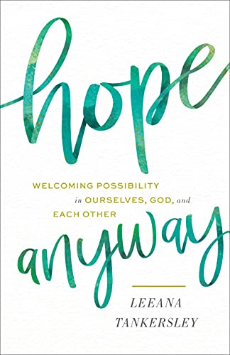 Hope Anyway: Welcoming Possibility in Ourselves, God, and Each Other