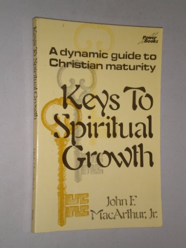 Keys to Spiritual Growth : Unlock the Door to Spiritual Maturity