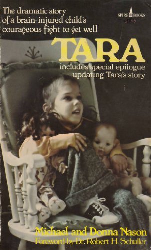TARA. - story of a brain-injured child's courageous fight to get Well.