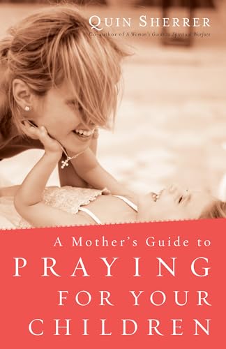 A Mother's Guide to Praying for Your Children (Paperback or Softback)