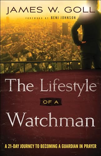 Lifestyle of a Watchman : A 21-day Journey to Becoming a Guardian in Prayer