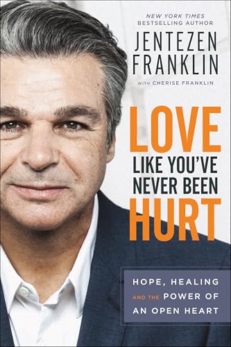 Love Like You've Never Been Hurt: Hope, Healing and the Power of an Open Heart