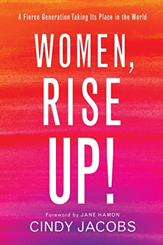 Women, Rise Up! : A Fierce Generation Taking Its Place in the World