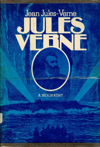 Jules Verne: A Biography Translated and adapted by Roger Greaves