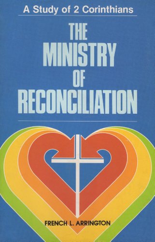 The ministry of reconciliation: A study of 2 Corinthians