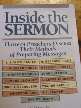 Inside the Sermon: Thirteen Preachers Discuss Their Methods of Preparing Messages