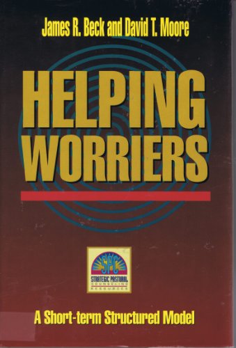 Helping Worriers: Resources for Strategic Pastoral Counseling (Strategic Pastoral Counseling Resources)