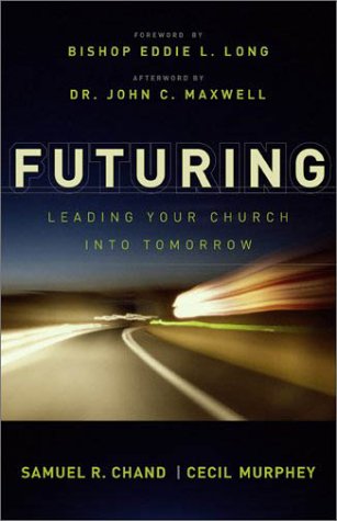 Futuring: Leading Your Church into Tomorrow.
