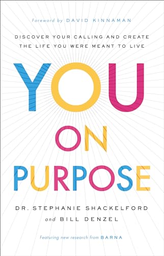 You on Purpose: Discover Your Calling and Create the Life You Were Meant to Live
You on Purpose: Discover Your Calling and Create the Life You Were Meant to Live