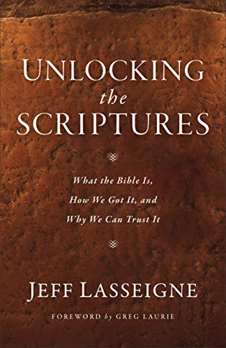 Unlocking the Bible: What It Is, How We Got It, and Why We Can Trust It