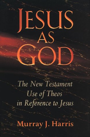 Jesus as God: The New Testament Use of Theos in Reference to Jesus