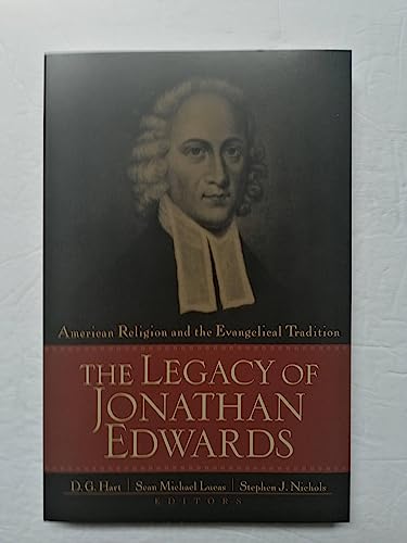 The Legacy of Jonathan Edwards: American Religion and the Evangelical Tradition
The Legacy of Jonathan Edwards: American Religion and the Evangelical Tradition