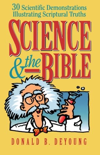 Science and the Bible: 30 Scientific Demonstrations Illustrating Scriptural Truths
Science and the Bible: 30 Scientific Demonstrations Illustrating Scriptural Truths