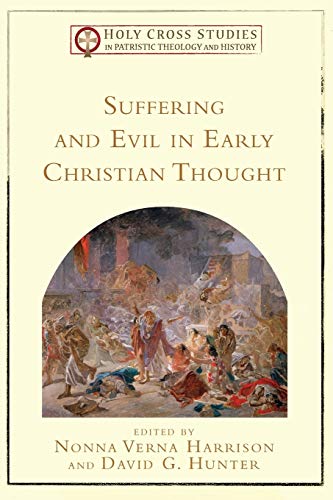 Suffering and Evil in Early Christian Thought (Holy Cross Studies in Patristic Theology and History)
Suffering and Evil in Early Christian Thought (Holy Cross Studies in Patristic Theology and History)