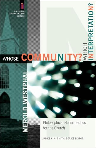 Whose Community Which Interpretation : Philosophical Hermeneutics for the Church
Whose Community Which Interpretation : Philosophical Hermeneutics for the Church