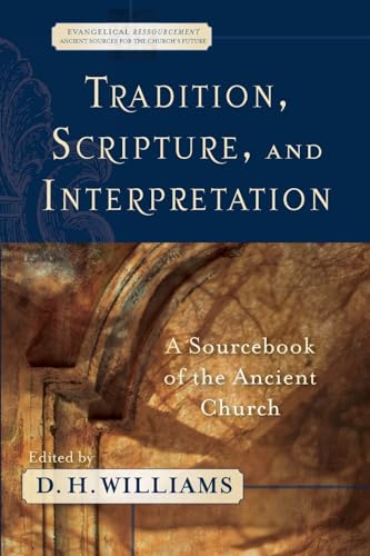 Tradition, Scripture, and Interpretation: A Sourcebook of the Ancient Church (Evangelical Ressourcement: Ancient Sources for the Church's Future)
Tradition, Scripture, and Interpretation: A Sourcebook of the Ancient Church (Evangelical Ressourcement: Ancient Sources for the Church's Future)