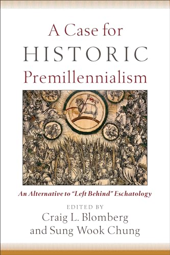 Case for Historic Premillennialism : An Alternative to "Left Behind" Eschatology
Case for Historic Premillennialism : An Alternative to "Left Behind" Eschatology