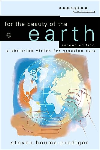 For the Beauty of the Earth: A Christian Vision for Creation Care (Engaging Culture)
For the Beauty of the Earth: A Christian Vision for Creation Care (Engaging Culture)
