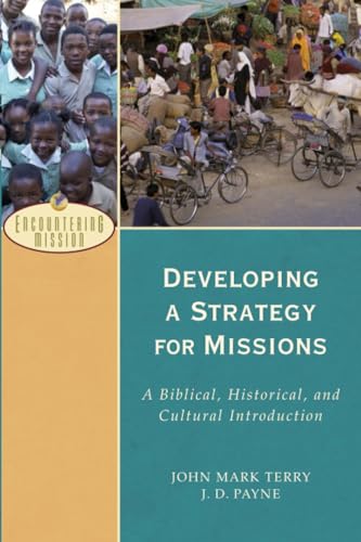 Developing a Strategy for Missions: A Biblical, Historical, And Cultural Introduction (Encountering Mission)
Developing a Strategy for Missions: A Biblical, Historical, And Cultural Introduction (Encountering Mission)