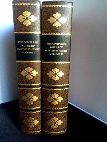 Complete Works of Matthew Henry: The Treatises, Sermons, and Tracts