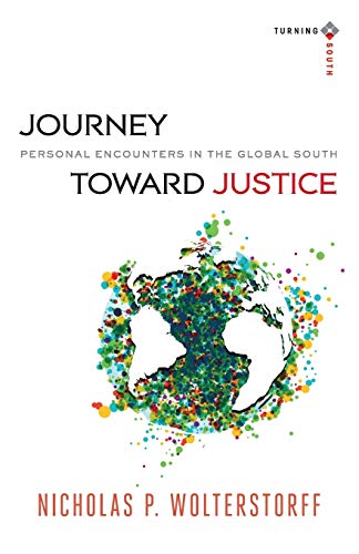 Journey Toward Justice : Personal Encounters in the Global South