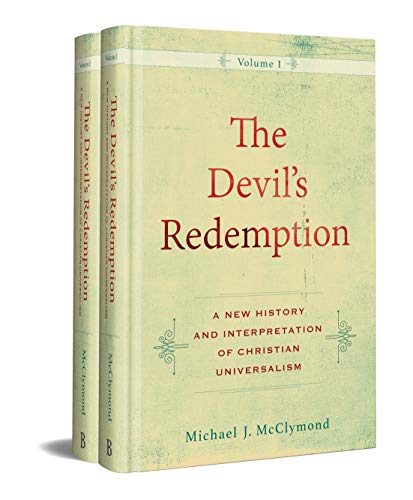 The Devil's Redemption: A New History and Interpretation of Christian Universalism
The Devil's Redemption: A New History and Interpretation of Christian Universalism
