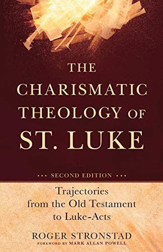 The Charismatic Theology of St. Luke: Trajectories from the Old Testament to Luke-Acts
The Charismatic Theology of St. Luke: Trajectories from the Old Testament to Luke-Acts