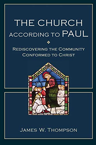 The Church according to Paul: Rediscovering the Community Conformed to Christ
The Church according to Paul: Rediscovering the Community Conformed to Christ